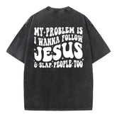 Follow Jesus And Slap People Funny Christian Washed T-Shirt