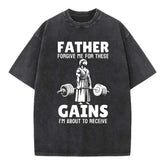 Father Forgiven Me For These Gains Chrsitian Washed T-Shirt
