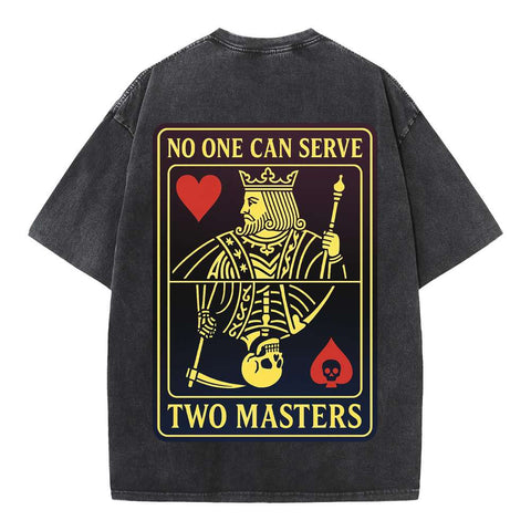 No One Can Serve Two Masters King Card Tee