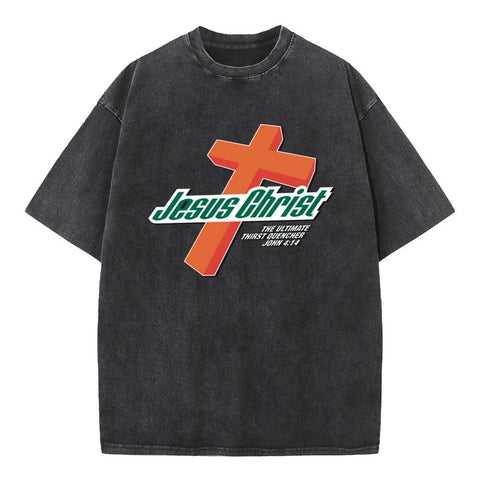 Jesus Christ The Ultimate Thirst Quencher Tee
