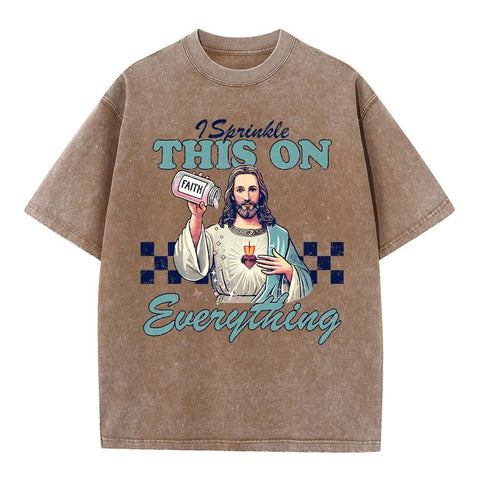 Jesus Sprinkle Faith On Everything Christian Washed T-Shirt