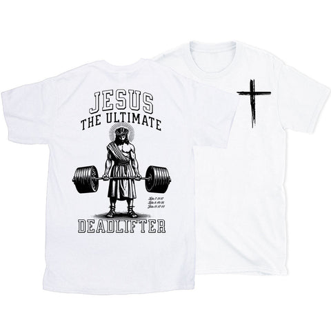 Jesus The Ultimate Deadlifter Chrsitian T-Shirt