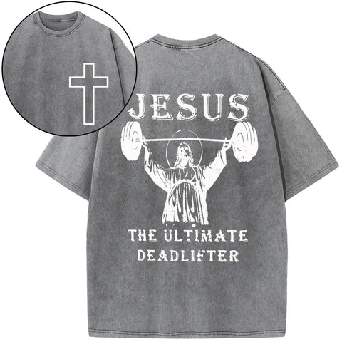 Jesus The Ultimate Deadlifter Christian Washed T-Shirt