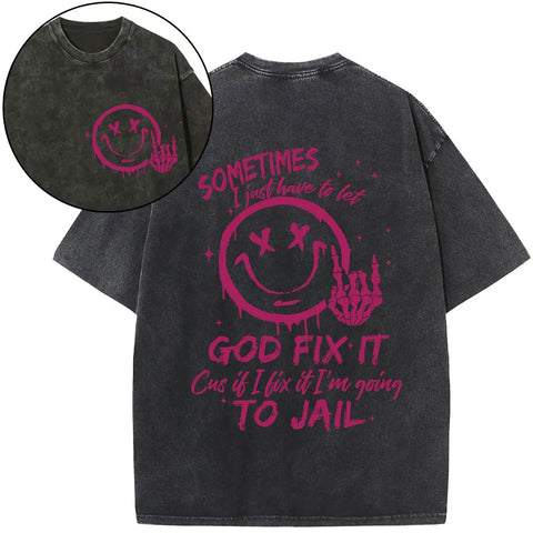 I Just Have To Let God Fix It Christian Washed T-Shirt